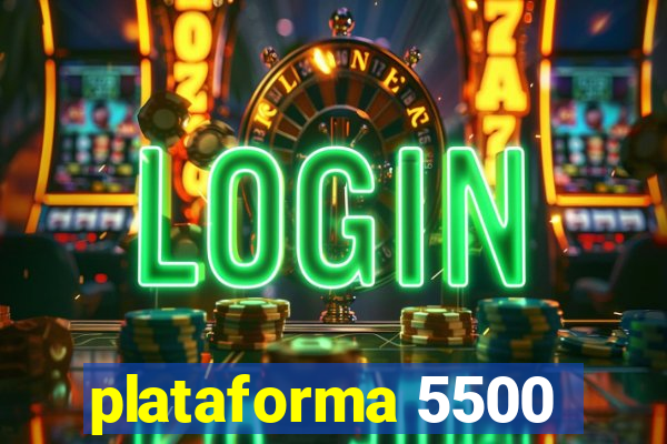 plataforma 5500